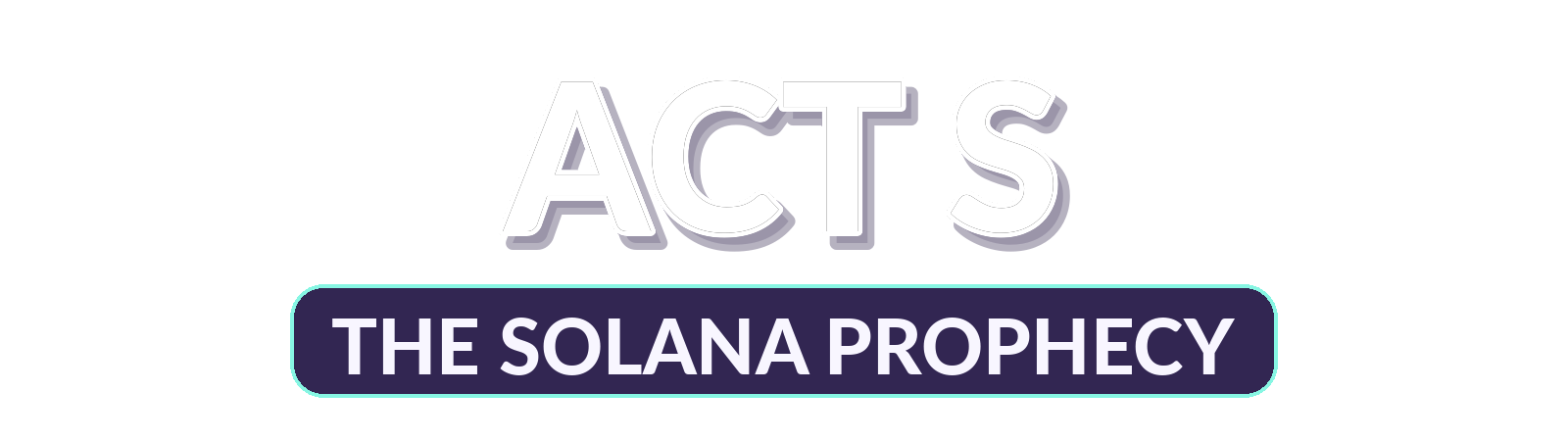 ACT S: The Solana Prophecy